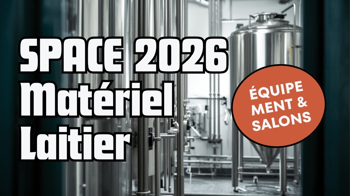 SPACE 2026 : le rendez-vous matériel de la rentrée que tout transformateur laitier devrait préparer